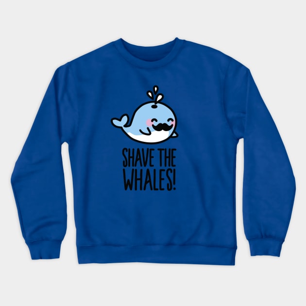 Shave the whales! Crewneck Sweatshirt by LaundryFactory
